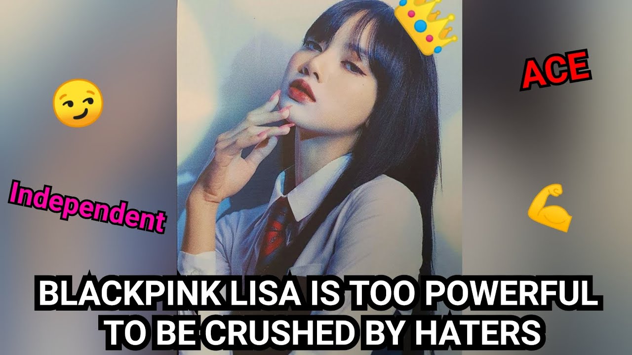 BLACKPINK LISA (리사) IS TOO POWERFUL TO BE CRUSHED BY HATERS (싫어하는 사람)