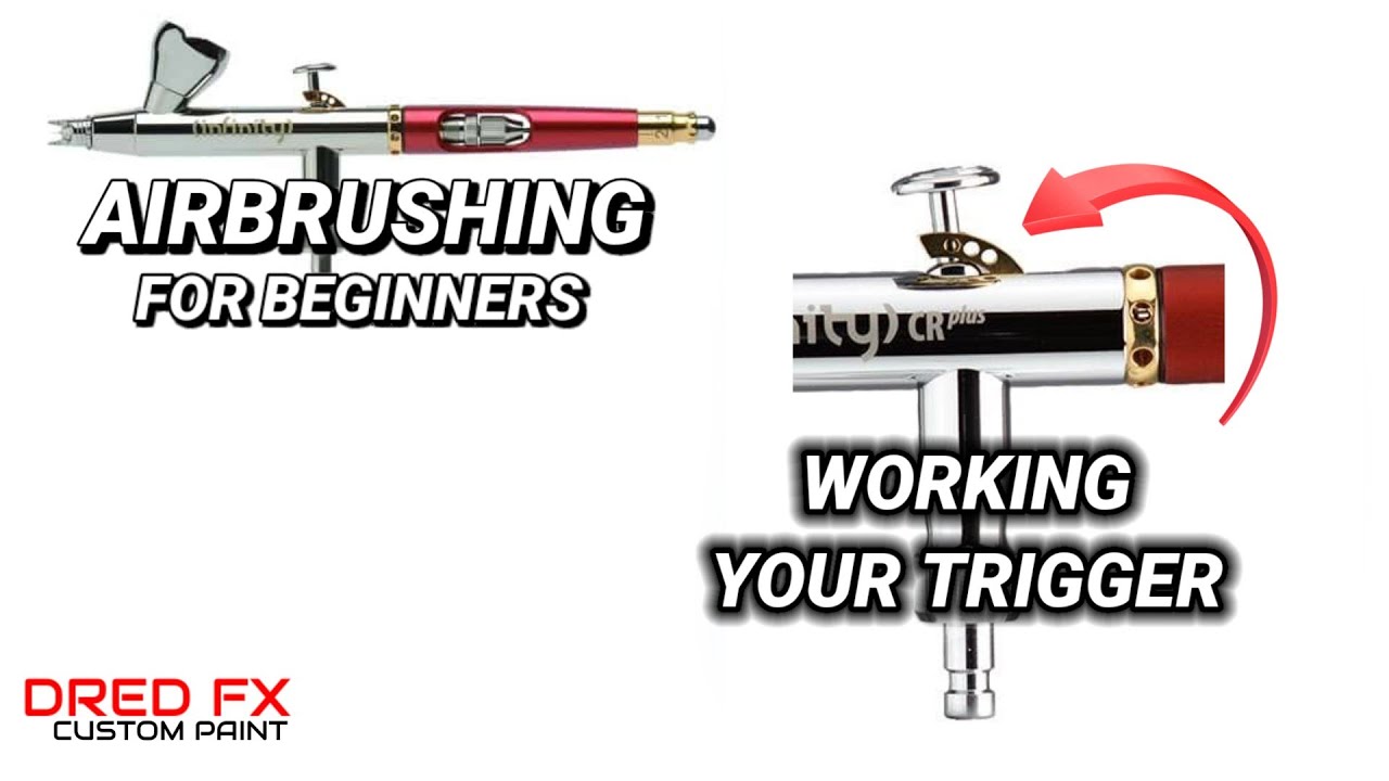 Airbrushing for Beginners working your trigger