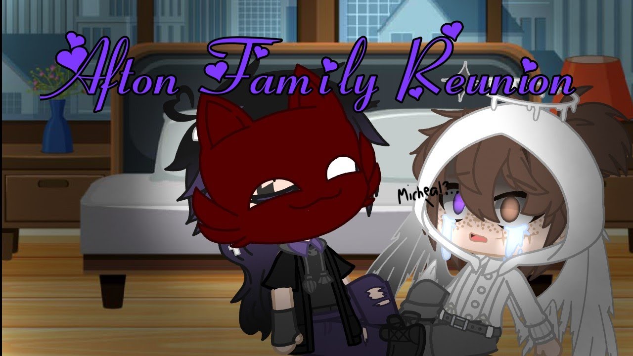 ♡•Afton Family Reunion•♡||Gacha Club||My AU||💕🔫