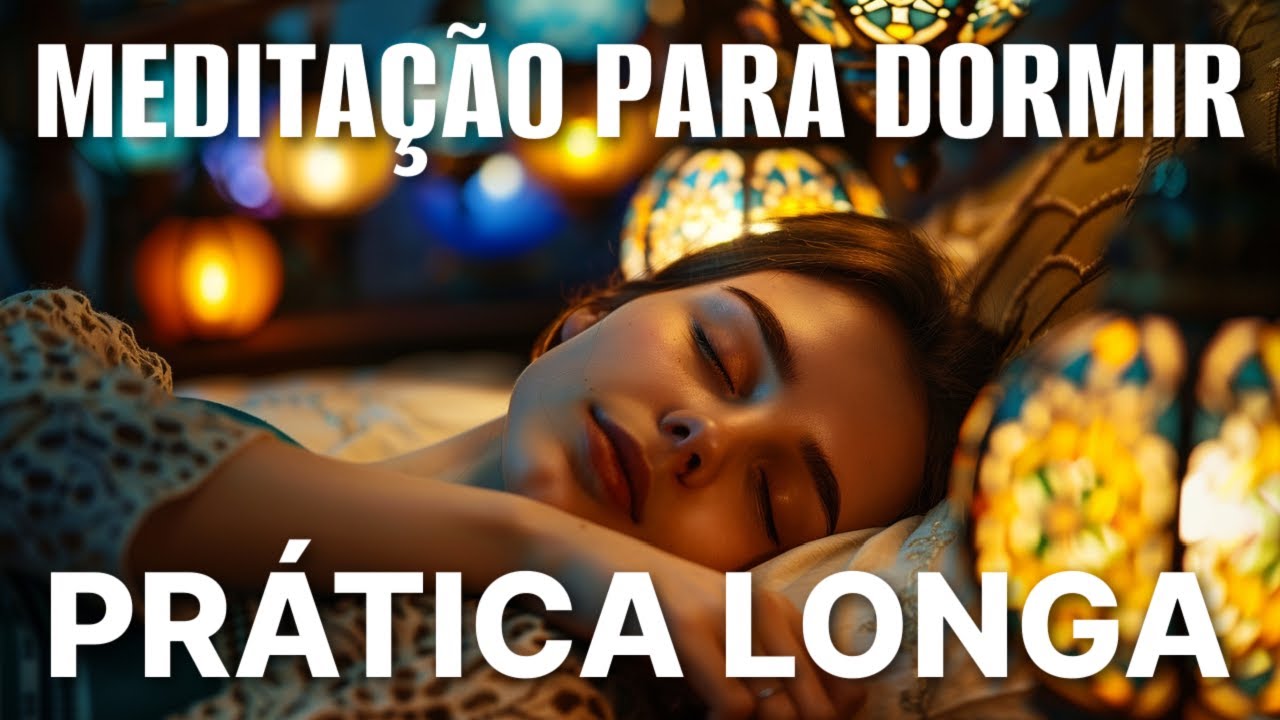 MEDITAÇÃO PARA DORMIR: RELAXE E TRANQUILIZE SEU CORPO E SUA MENTE (PRÁTICA LONGA)