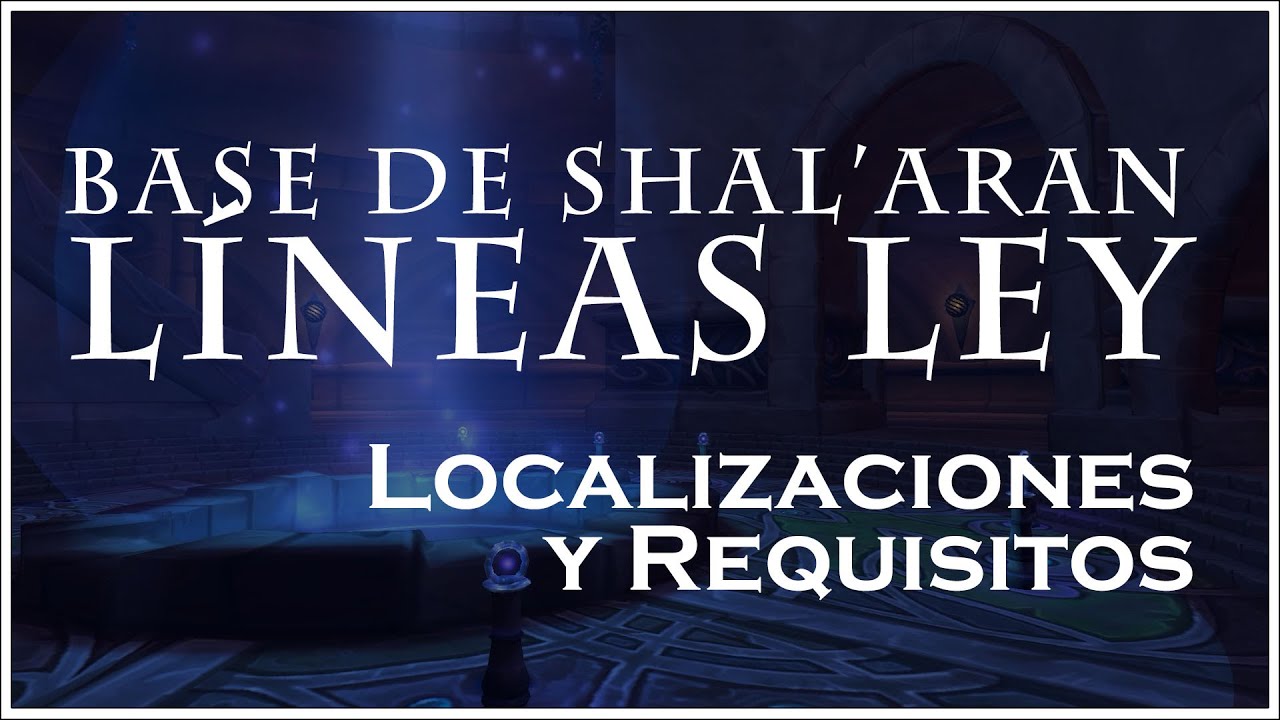 BASE DE SHAL'ARAN: LÍNEAS LEY. LOCALIZACIONES Y REQUISITOS.