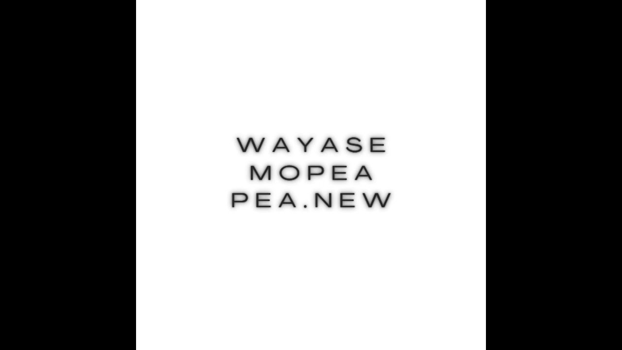WAYASE MOPEA PEA. 