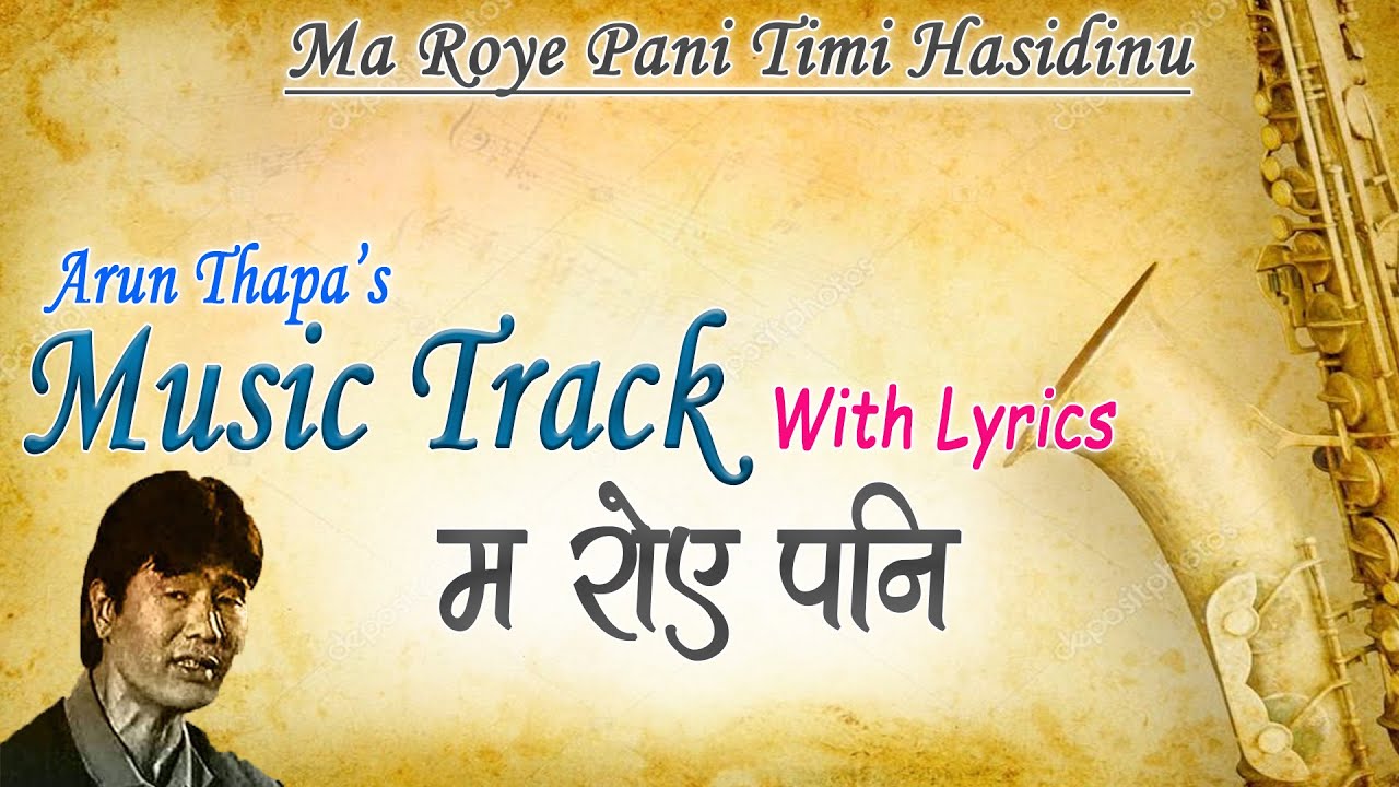 Karaoke of Ma Roye Pani | म रोए पनि | Music Track with Lyrics by Dinesh Neupane Ft. Arun Thapa 2020.