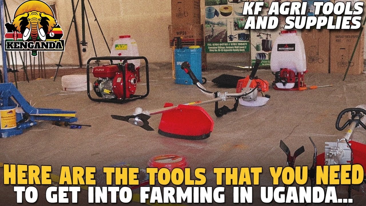Here Are The Tools That You Need To Get Into Farming in UGANDA... (KF AGRI TOOLS AND SUPPLIES)