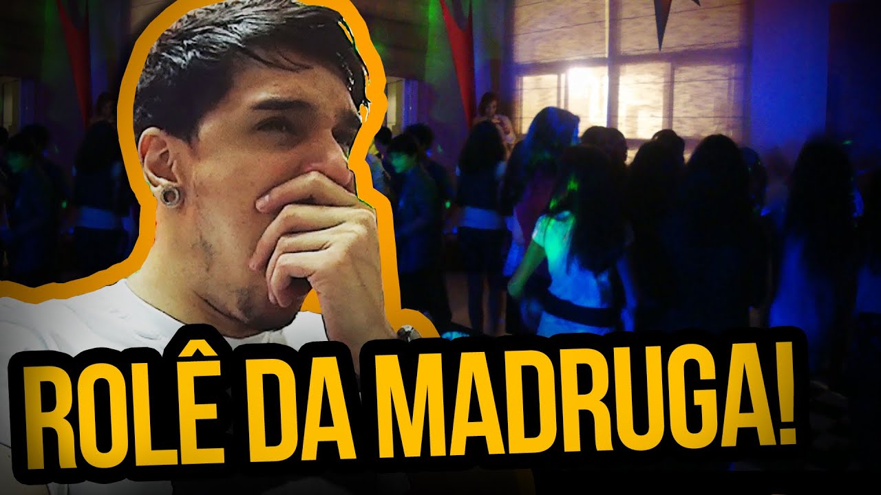 ROLÊ DA MADRUGADA!