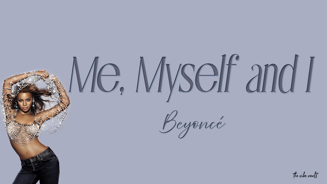 Beyonc&eacute; - Me, Myself and I (Lyrics)