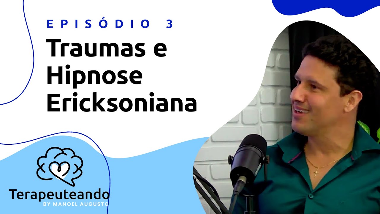 [PODCAST TERAPEUTEANDO] Traumas e Hipnose Ericksoniana!