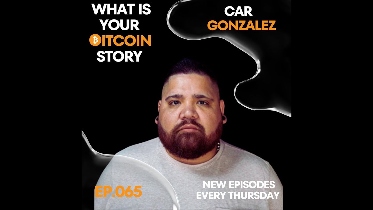 Building a Bitcoin Hackerspace with Car Gonzalez - What Is Your Bitcoin Story?