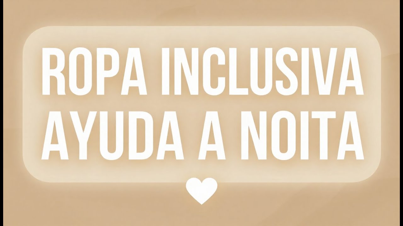 Cómo la Ropa Inclusiva Está Ayudando a Noita