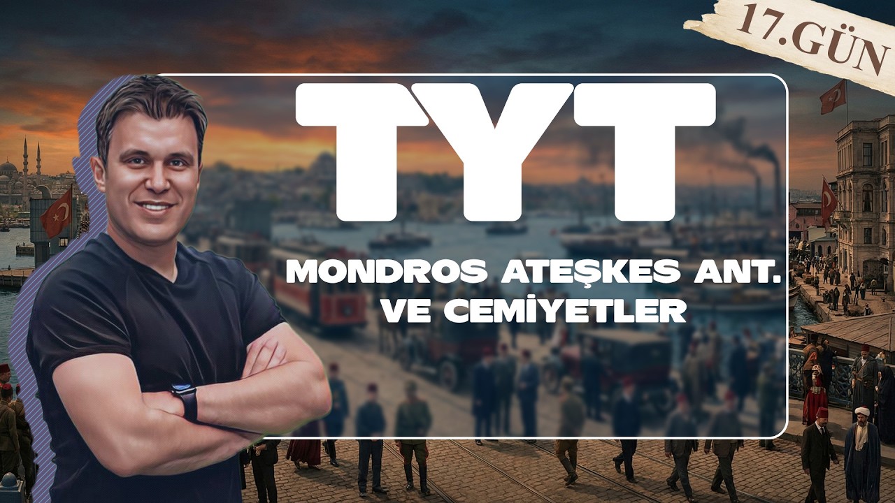 17) TYT TARİH - XVII. ÜNİTE: Mondros Ateşkes Antlaşması ve Cemiyetler🔔