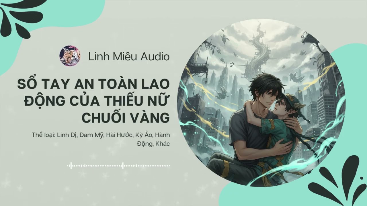 [Tập 1] Sổ Tay An Toàn Lao Động Của Thiếu Nữ Chuối Vàng - Audio Linh Dị, Đam Mỹ, Hài Hước, Kỳ Ảo