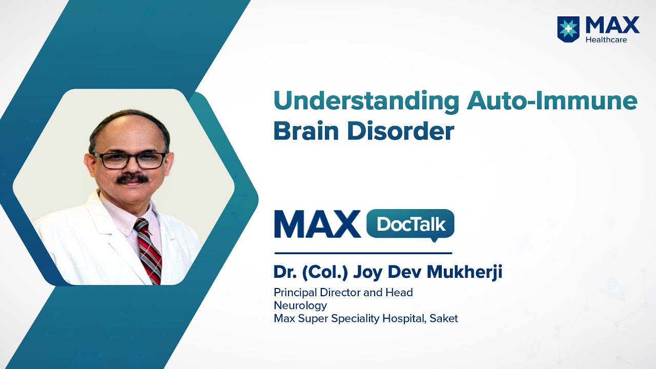 Autoimmune Encephalitis: Diagnosis & Treatments │ Dr. (Col.) Joy Dev Mukherji │ Max Hospital, Saket