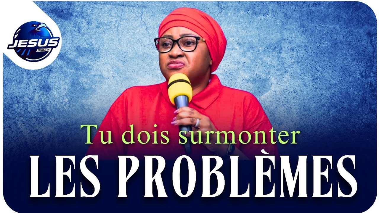 Pasteur joelle Kabasele : Tu dois surmonter les problèmes 