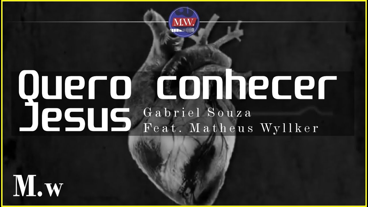 Eu quero conhecer Jesus - Gabriel Souza Feat. Matheus Wyllker (Cover)