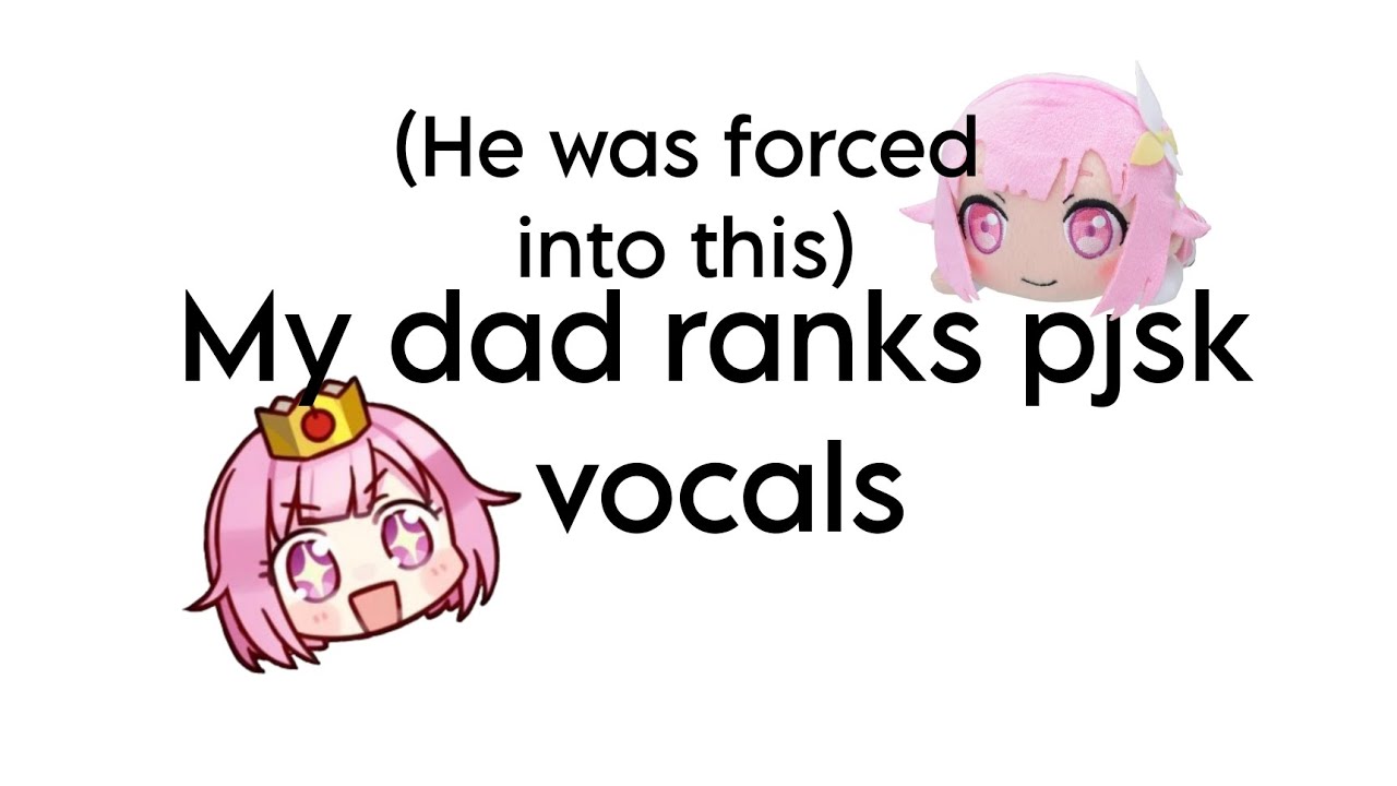 //My music fanatic dad ranks project sekai vocals!// (this is my late fathers day gift for him)