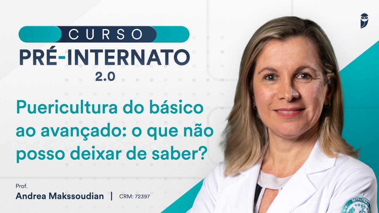 Puericultura do básico ao avançado: o que não posso deixar de saber? Curso Pré-Internato