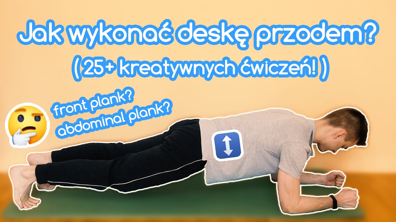 Jak wykonać deskę (plank) przodem? | 25+ kreatywnych ćwiczeń