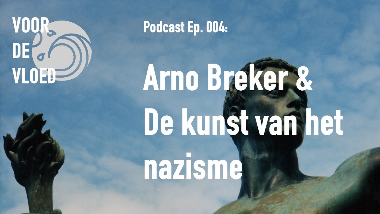 Arno Breker & De kunst van het nazisme (Voor de Vloed Ep. #004)