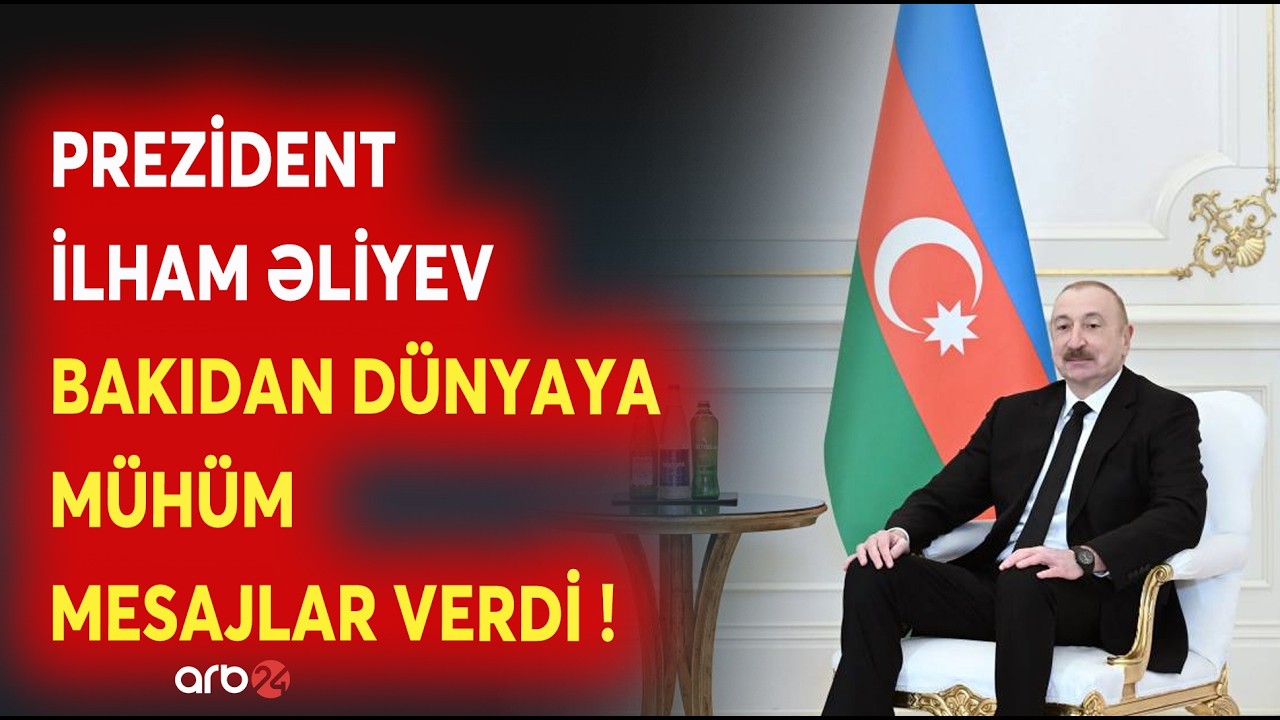 Prezident İlham Əliyev MÜHÜM AÇIQLAMALAR VERDİ - Ölkə başçısı VACİB DETALLARI VURĞULADI