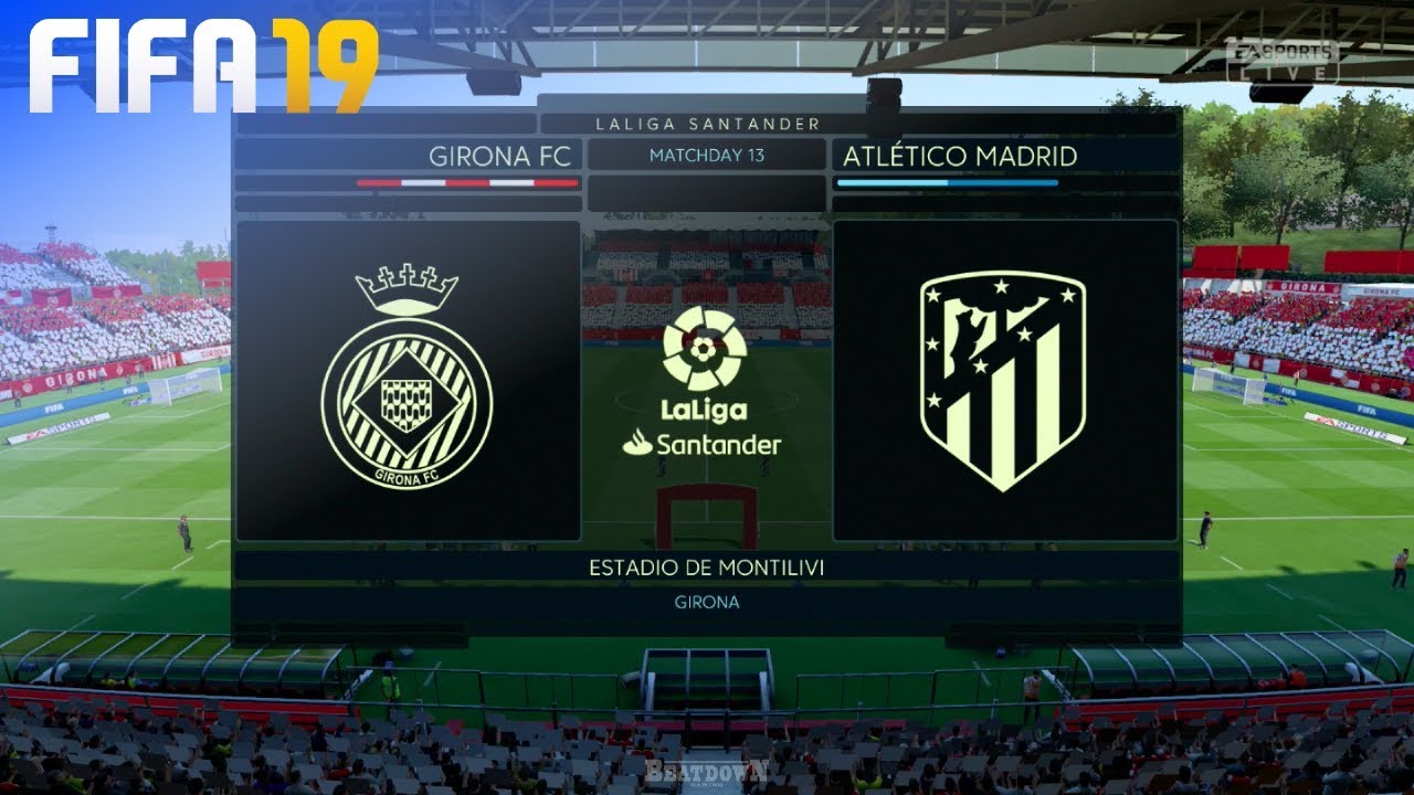 FIFA 19 - Girona FC vs. Atlético Madrid @ Estadio de Montilivi