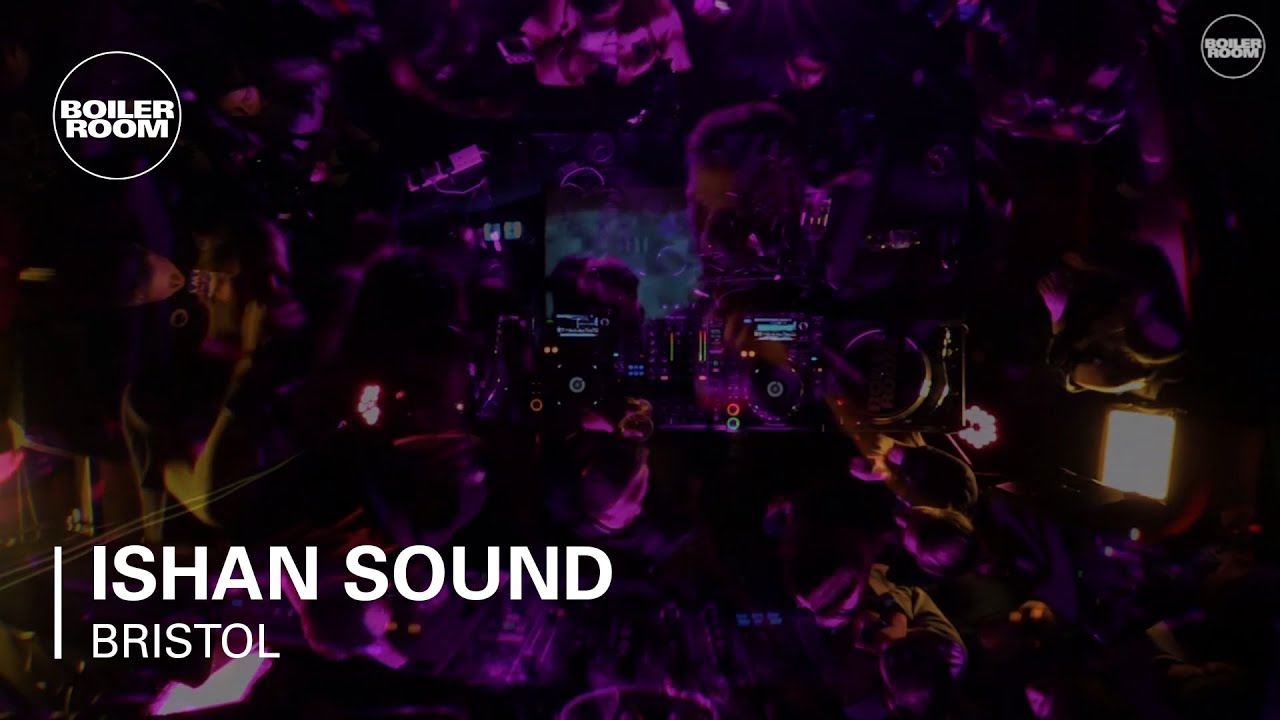 Ishan Sound Boiler Room Bristol DJ Set