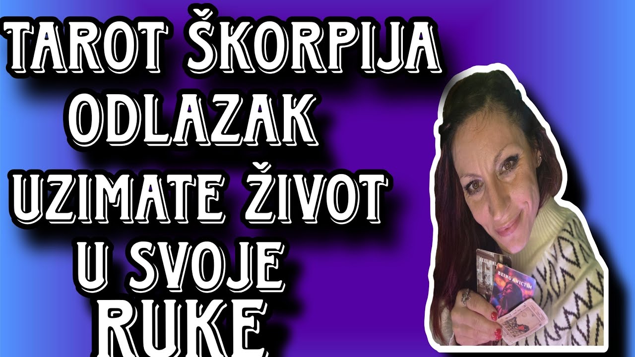 TAROT ŠKORPIJA ODLAZAK UZIMATE SVOJ ŽIVOT U SVOJE RUKE #tarot #skorpion #horoskop #radnasebi #yt