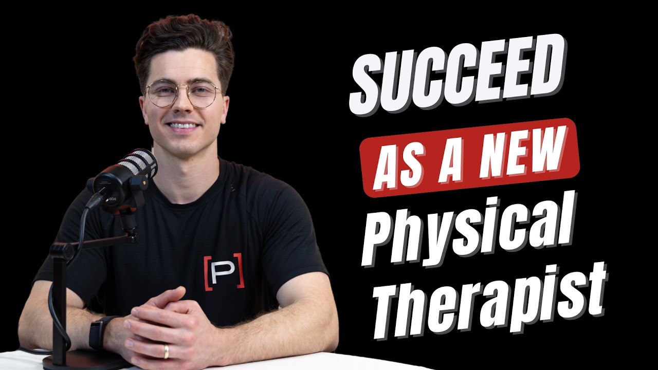 How to Succeed as a New PT - 5 Tips  for Physical Therapy Grads