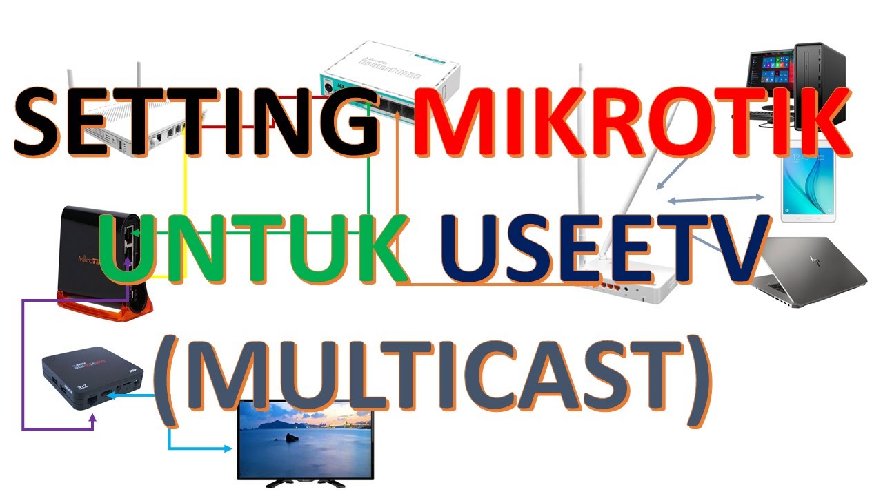 Setting atau Konfigurasi Mikrotik Untuk USEETV (Multicast IPTV)