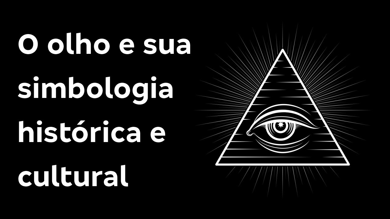 O olho e sua simbologia histórica e cultural