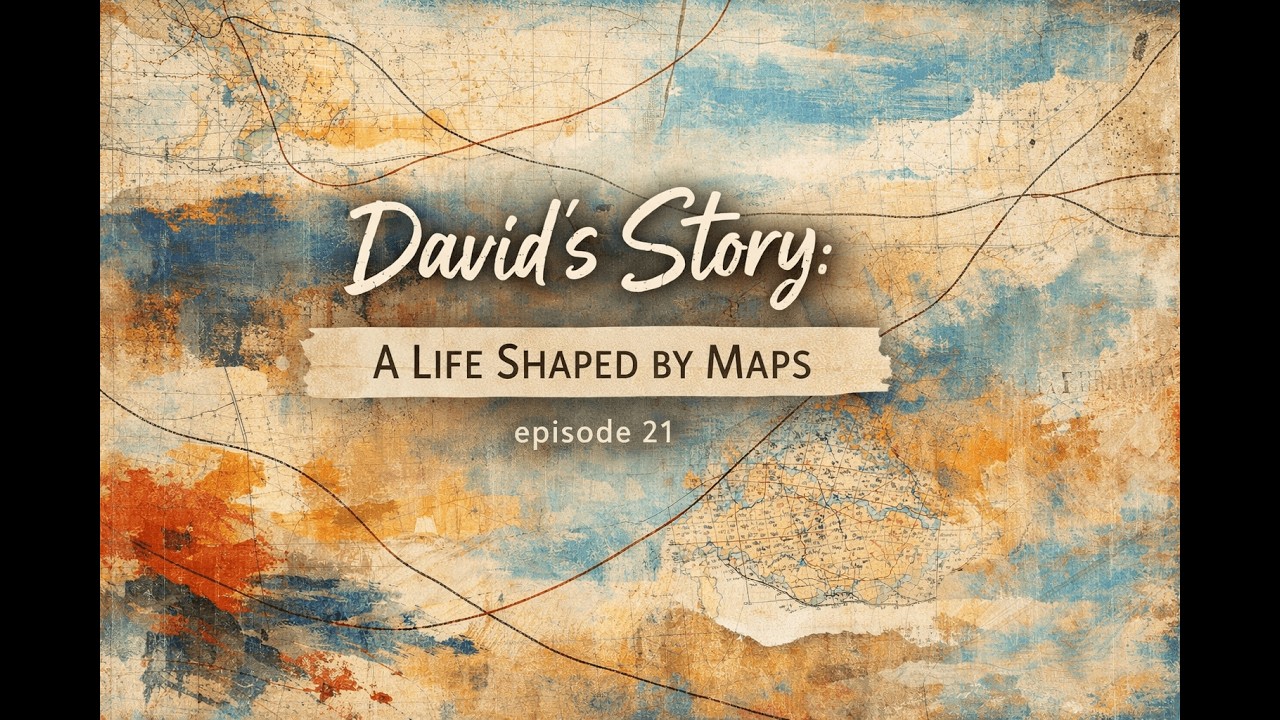 David’s Story: A Life Shaped by Maps