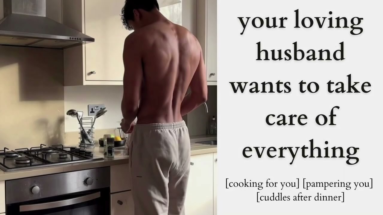 your loving husband wants to take care of everything - asmr
