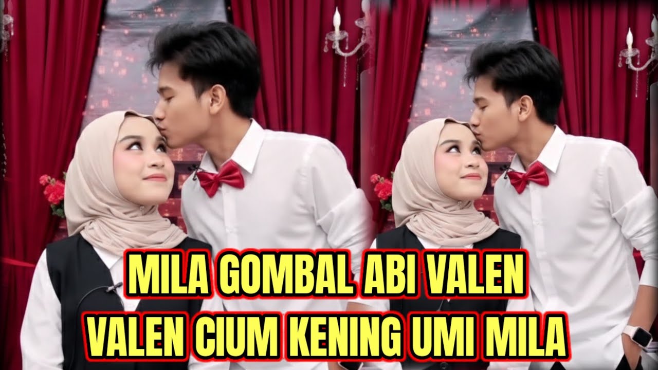 Mila Gombal Abi Valen, Valen Cium Kening Umi Mila!