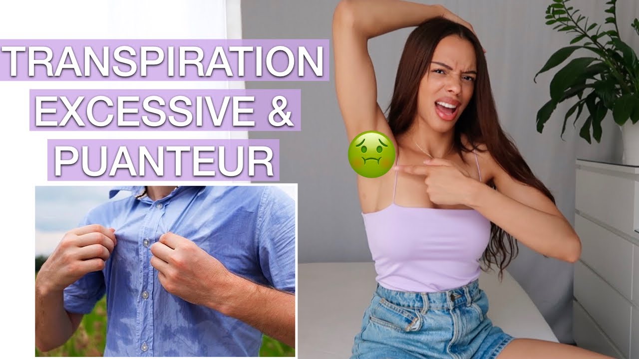S.O.S: Transpiration Excessive & Puanteur | Produits & Conseils pour y remédier !