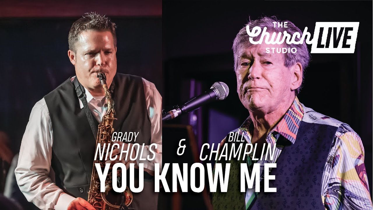 GRADY NICHOLS AND BILL CHAMPLIN - “You Know Me” (Live at The Church Studio 2021)