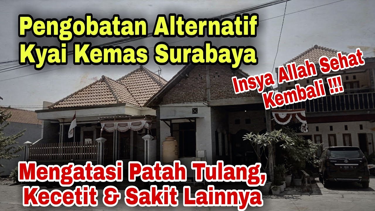 PENGOBATAN ALTERNATIF SANGKAL PUTUNG, PATAH TULANG, KECETIT & SAKIT LAINNYA (KYAI KEMAS SURABAYA)