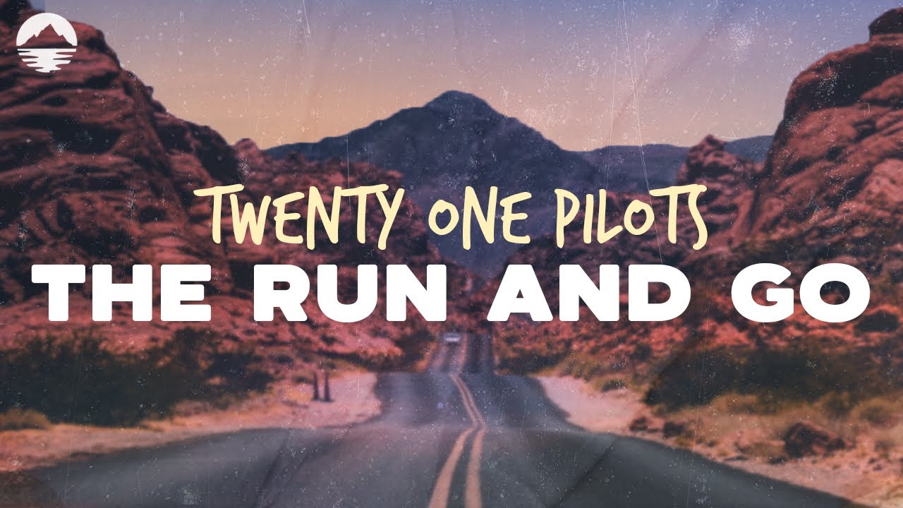Twenty One Pilots - The Run and Go | Lyrics