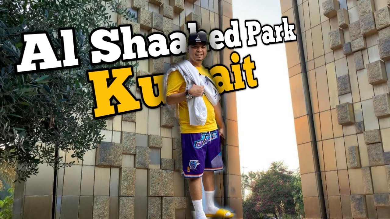 Ep64💈AL Shaahed Park | Location soor st. Kuwait city