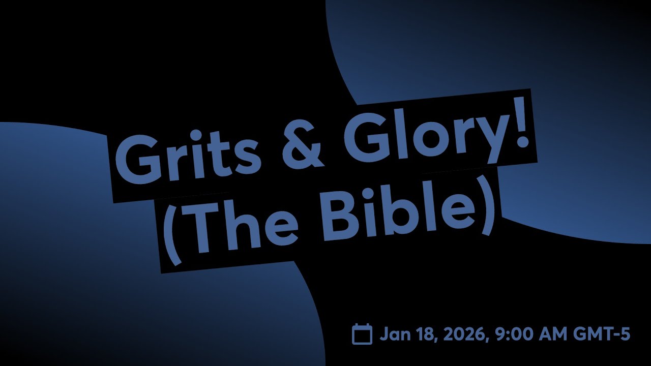 Grits & Glory! (The Bible)