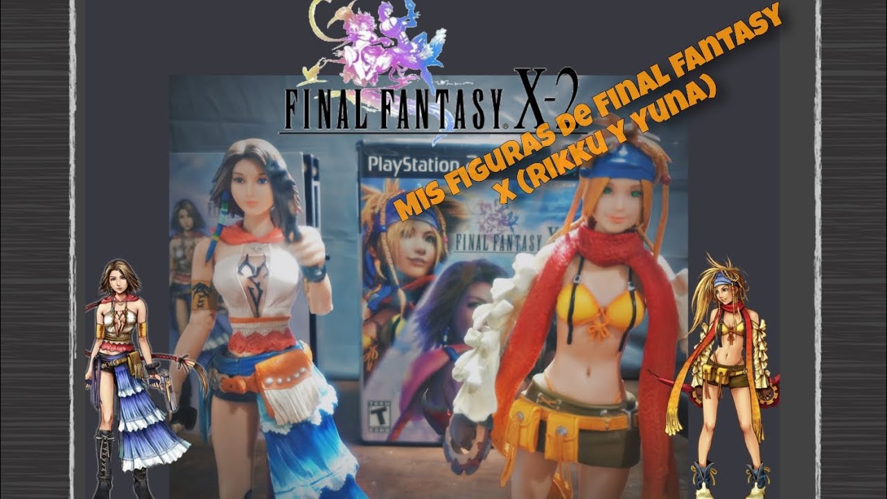 Mis figuras Final Fantasy X-2