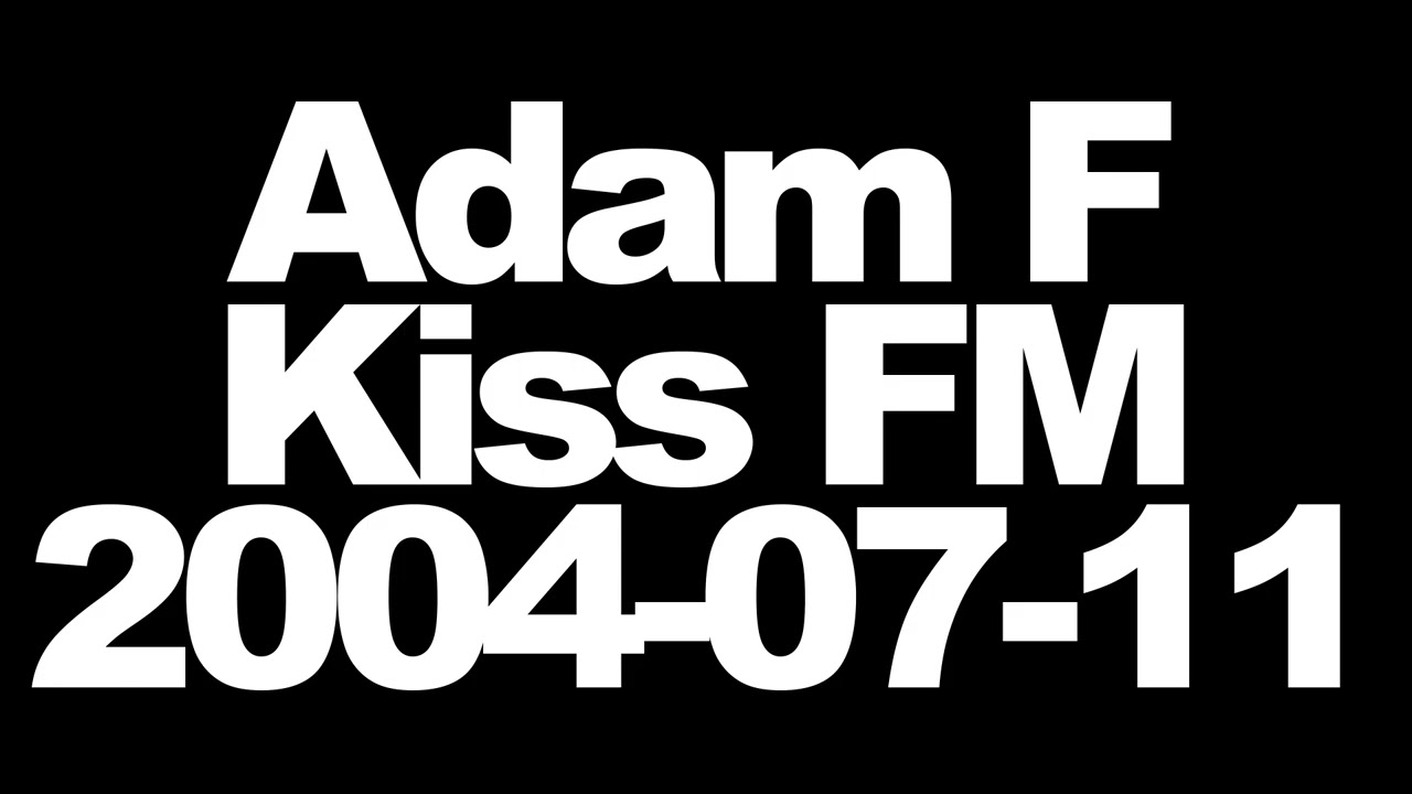Adam F / Baron / Temper D - Kiss FM - 2004-07-11