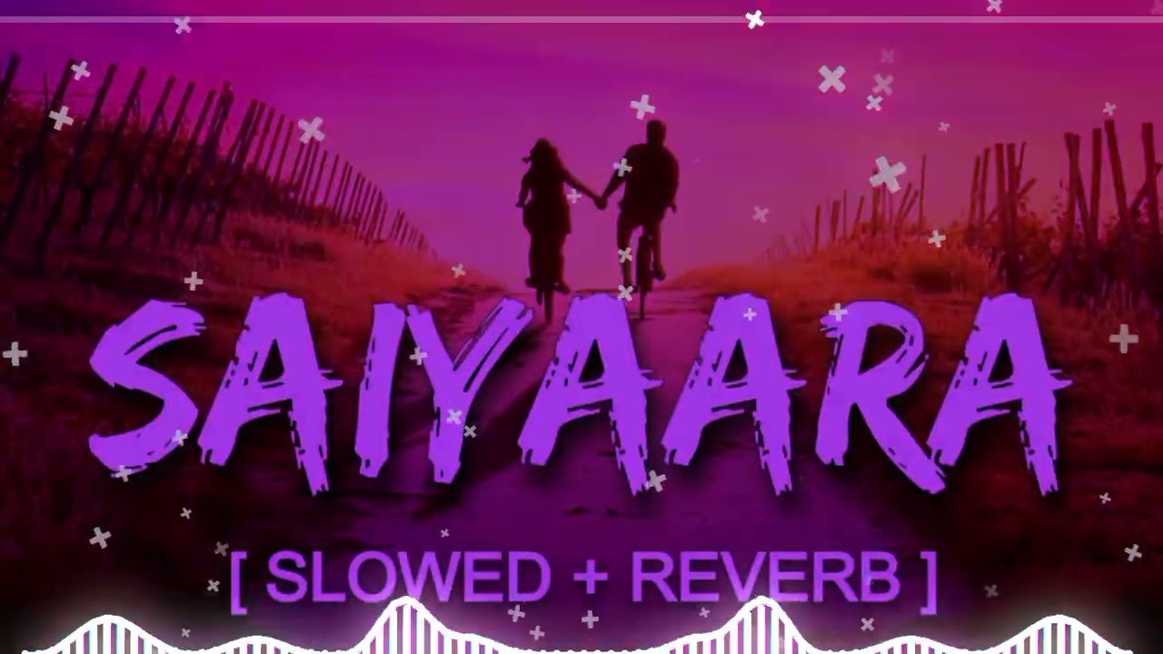 SoulFul_Music - Saiyaara (Slowed & Reverb) | 