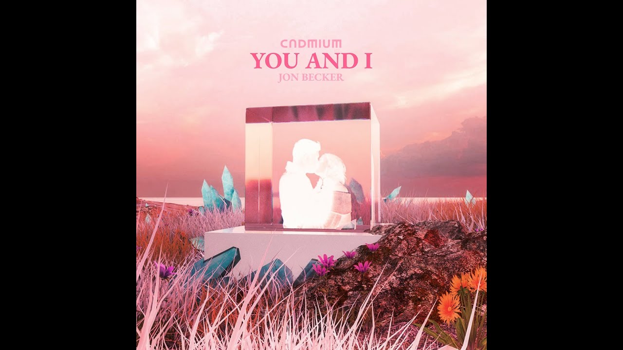 Cadmium  - you and I (feat. Jon Becker)