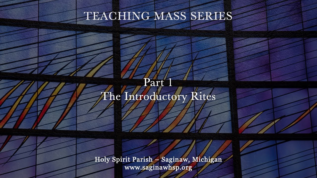 Teaching Mass - Part 1 - The Introductory Rites