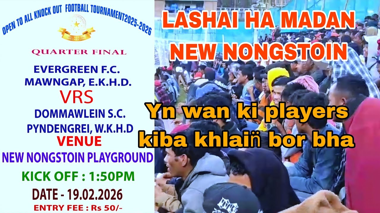 Ka Quarter Final 19/2/2026 ha New Nongstoin playground//ka EVERGREEN FC,EKH vrs DOMMAWLEIN̈ SC,WKH