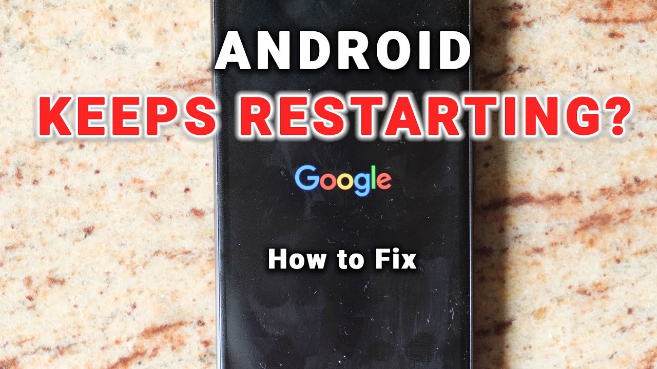 [FIXED] Android Phone Keeps Restarting Over and Over?
