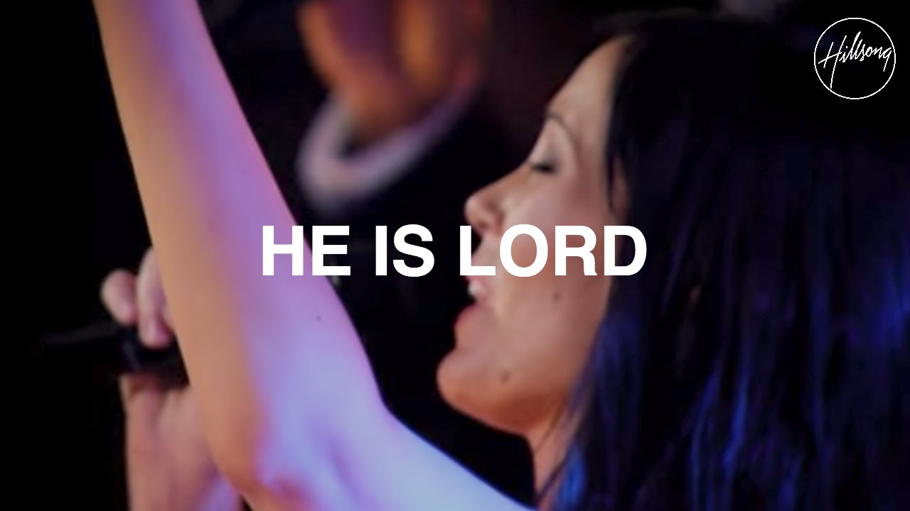 He Is Lord - Hillsong Worship