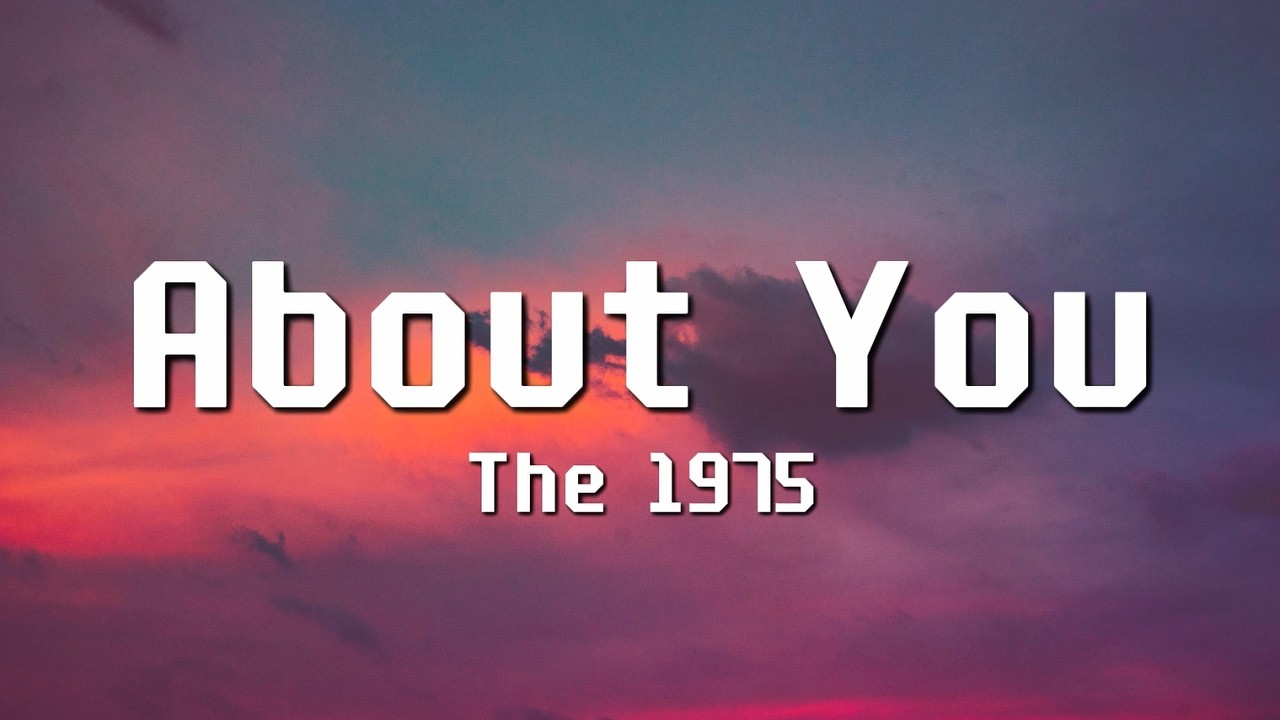 The 1975 - About You (Lyrics)