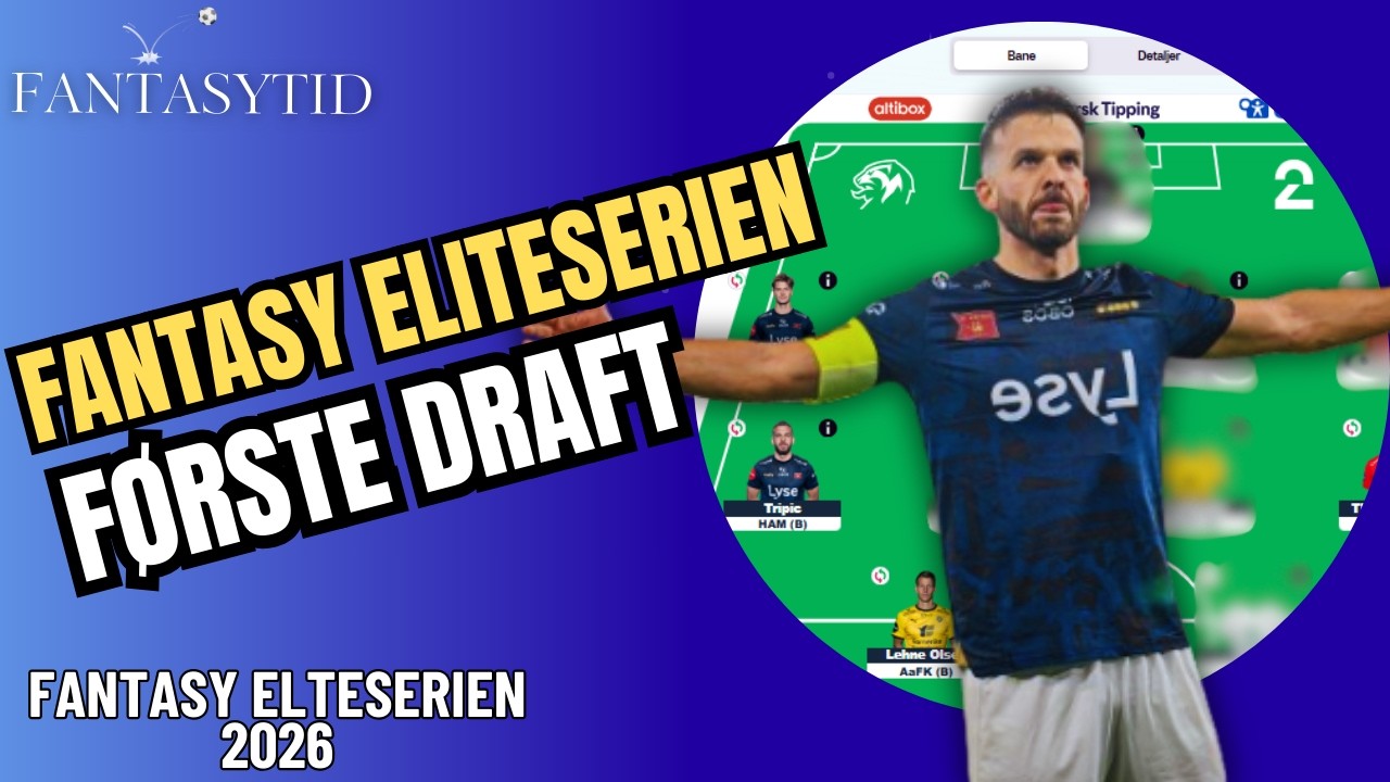 F&oslash;rste Draft Fantasy Eliteserien 2026 || Hva gj&oslash;r man med Glimt spillere?