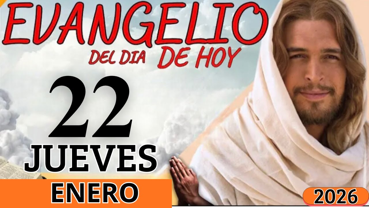 EVANGELIO DE HOY JUEVES 22 DE ENERO DEL 2026