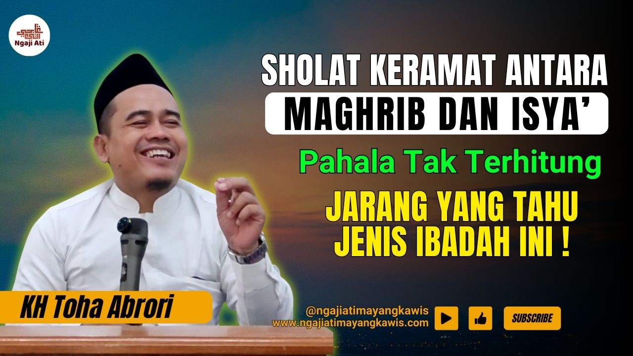 Rahasia Sholat di Waktu Maghrib ke Isya’! Ibadah Istimewa yang Jarang Diamalkan! KH Toha Abrori